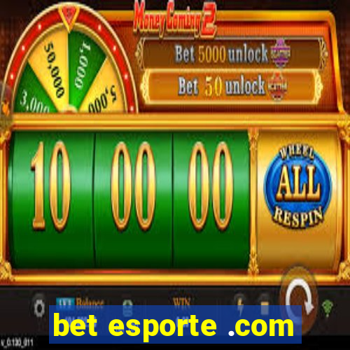 bet esporte .com